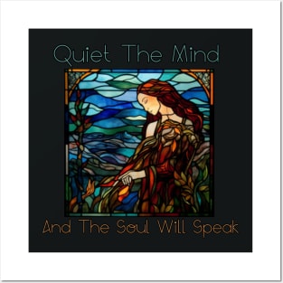 Quiet the mind and the soul is speak, stained glass Posters and Art